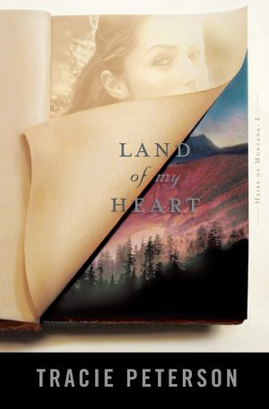 Land of My Heart (Heirs of Montana #1) [Paperback] Tracie Peterson