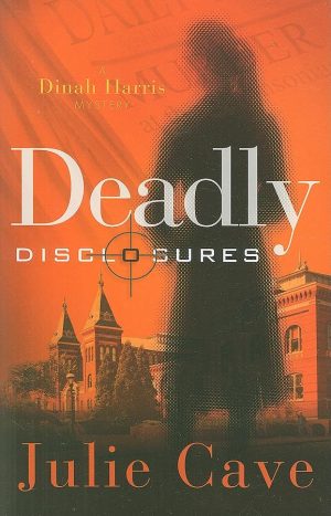Deadly Disclosures (Dinah Harris Mystery) [Paperback] Julie Cave