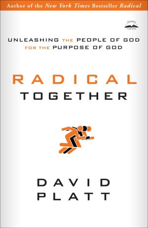 Radical Together: Unleashing the People of God for the Purpose of God [Paperback] Platt, David