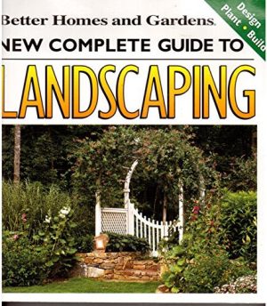 Better Homes and Gardens New Complete Guide To Landscaping -- Design / Plant / Build by Staff of Publisher (2002-05-03) [Paperback] Staff of Publisher