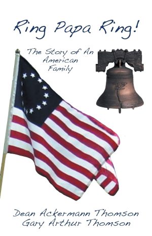 Ring Papa Ring!: The Story of an American Family Thomson, Dean Ackermann
