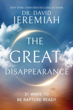 The Great Disappearance: 31 Ways to be Rapture Ready [Hardcover] Jeremiah, Dr. David
