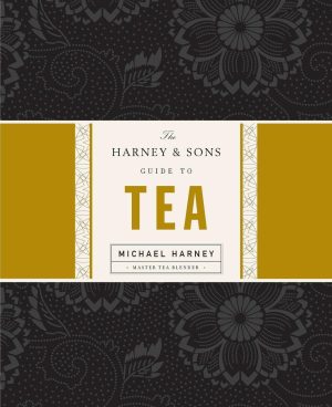 The Harney & Sons Guide to Tea Harney, Michael