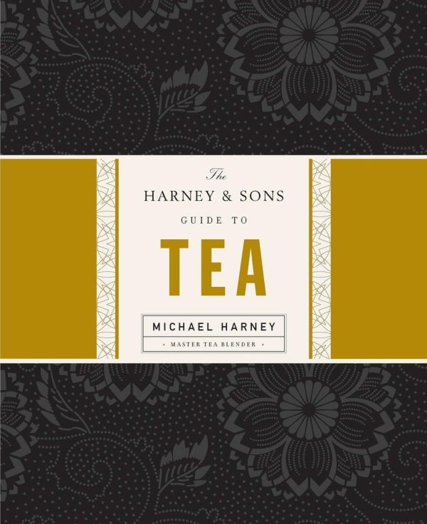 The Harney & Sons Guide to Tea Harney, Michael