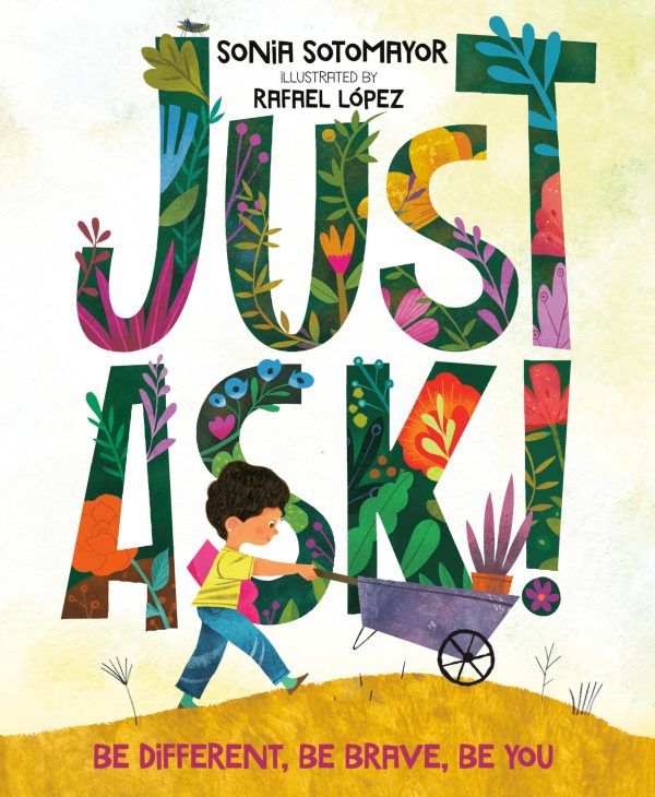 Just Ask!: Be Different, Be Brave, Be You [Hardcover] Sotomayor, Sonia and López, Rafael