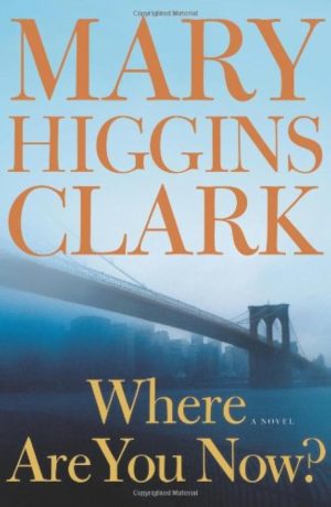 Where Are You Now?: A Novel Clark, Mary Higgins