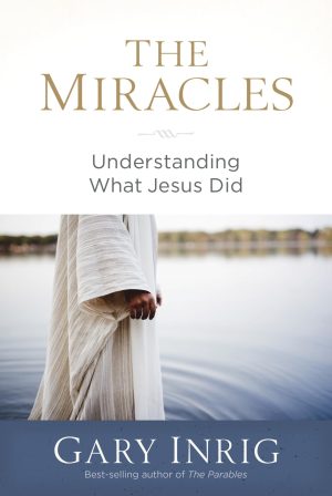The Miracles: Understanding What Jesus Did [Paperback] Inrig, Dr. Gary