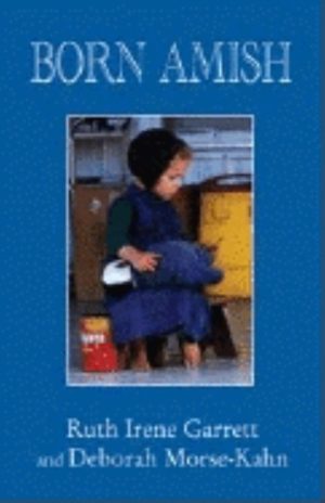 Born Amish Garrett, Ruth Irene and Morse-Kahn, Deborah