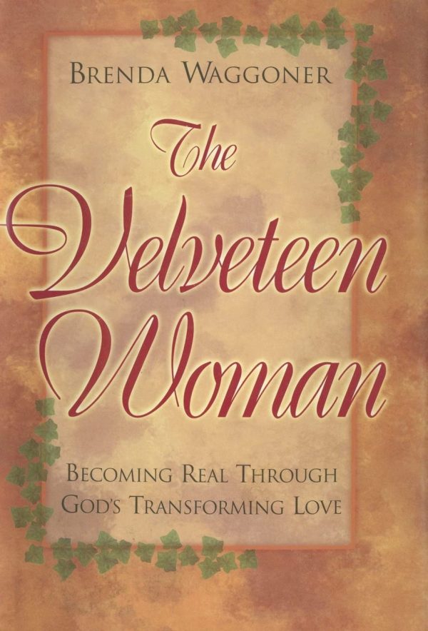 The Velveteen Woman: Becoming Real Through God's Transforming Love [Hardcover] Brenda Waggoner