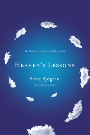 Heaven's Lessons: Ten Things I Learned About God When I Died [Paperback] Sjogren, Steve