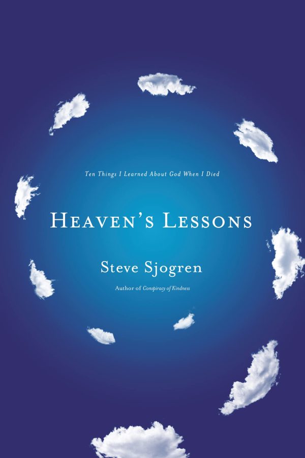 Heaven's Lessons: Ten Things I Learned About God When I Died [Paperback] Sjogren, Steve