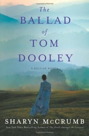 The Ballad of Tom Dooley: A Ballad Novel (Ballad Novels) McCrumb, Sharyn