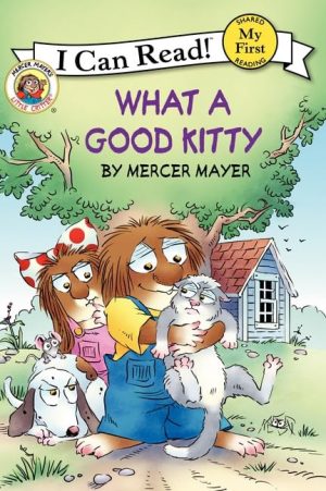 Little Critter: What a Good Kitty (Mercer Mayer's Little Critter: My First I Can Read) Mayer, Mercer