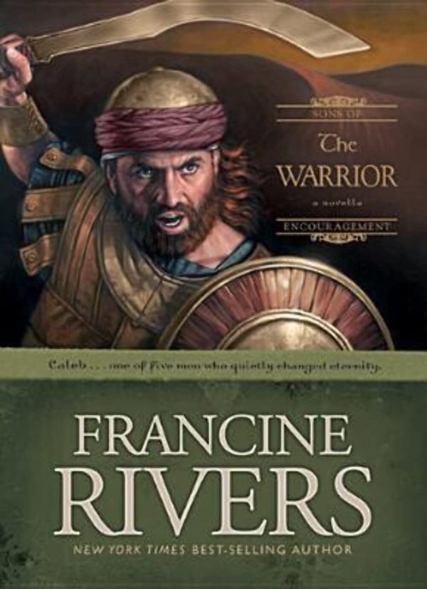 The Warrior: Caleb (Sons of Encouragement Series #2) Rivers, Francine