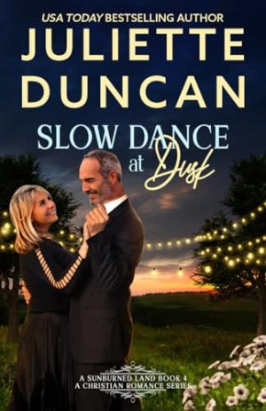 Slow Dance at Dusk: A Mature-Age Christian Romance (A Sunburned Land Series) [Paperback] Duncan, Juliette