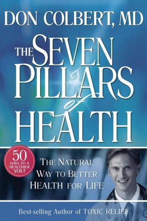 The Seven Pillars of Health [Hardcover] Donald Colbert and Mary Colbert