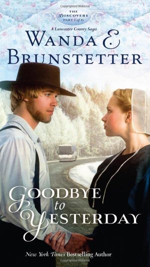 Goodbye to Yesterday: Part 1 (The Discovery - A Lancaster County Saga) [Mass Market Paperback] Brunstetter, Wanda E.