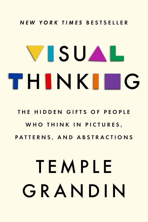 Visual Thinking: The Hidden Gifts of People Who Think in Pictures, Patterns, and Abstractions Grandin PhD, Temple