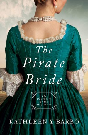 The Pirate Bride: Daughters of the Mayflower - Book 2 [Paperback] Kathleen Y'Barbo
