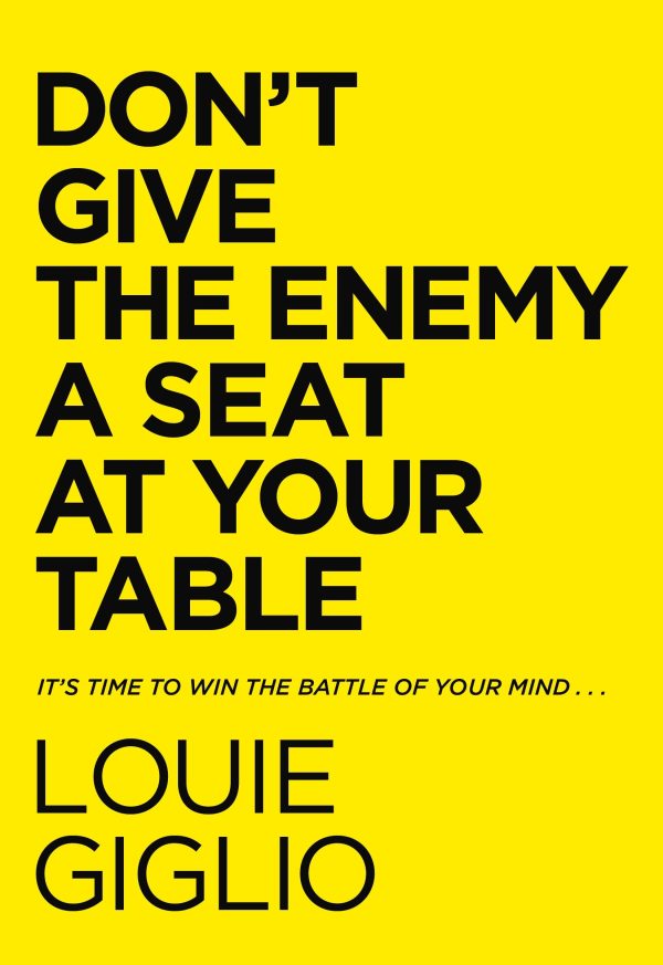Don't Give the Enemy a Seat at Your Table: It's Time to Win the Battle of Your Mind... [Hardcover] Giglio, Louie