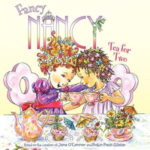Fancy Nancy: Tea for Two [Paperback] O'Connor, Jane and Glasser, Robin Preiss