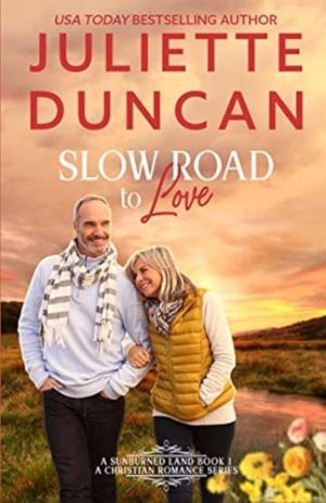 Slow Road to Love: A Mature-Age Christian Romance (A Sunburned Land Series) [Paperback] Duncan, Juliette