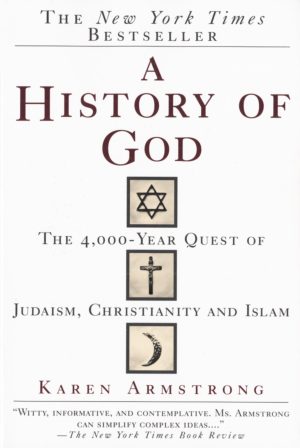 A History of God: The 4,000-Year Quest of Judaism, Christianity and Islam [Paperback] Armstrong, Karen