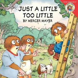 Little Critter: Just a Little Too Little Mayer, Mercer