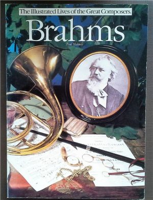 Brahms (The Illustrated Lives of the Great Composers/Op43710) Holmes, Paul