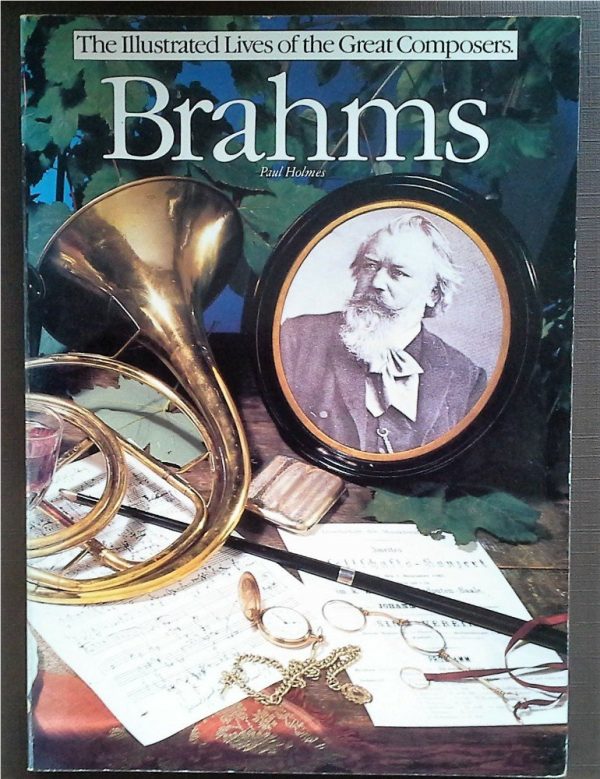 Brahms (The Illustrated Lives of the Great Composers/Op43710) Holmes, Paul