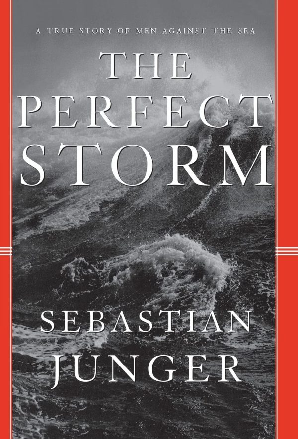 The Perfect Storm: A True Story of Men Against the Sea [Hardcover] Junger, Sebastian