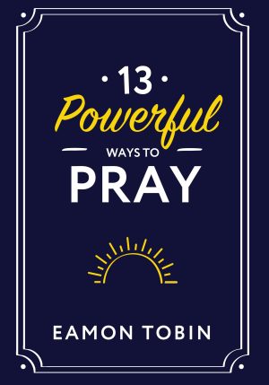13 Powerful Ways to Pray [Paperback] Eamon Tobin