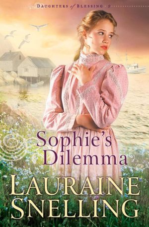 Sophie's Dilemma (Daughters of Blessing #2) [Paperback] Snelling, Lauraine