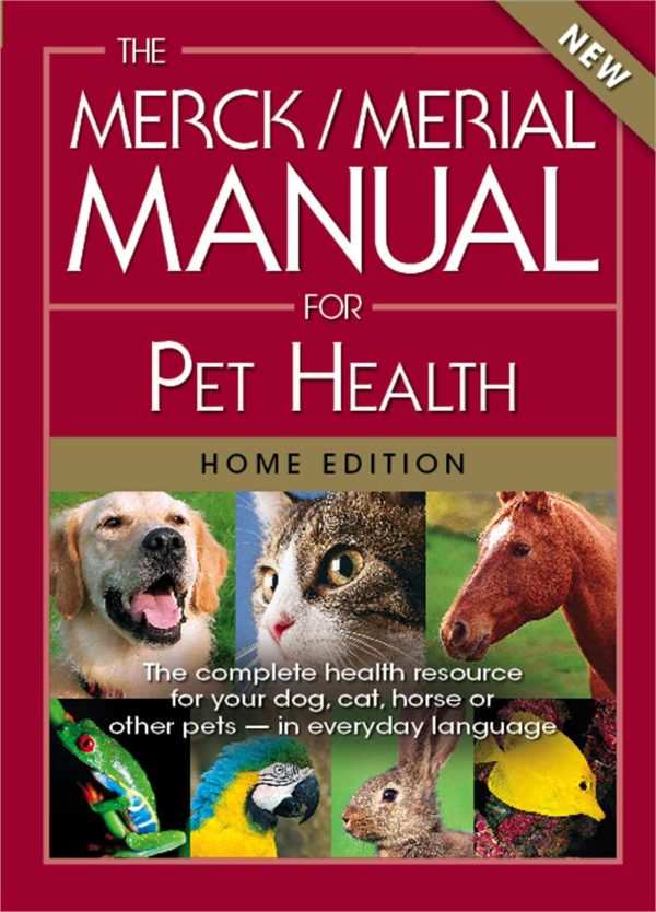 The Merck/Merial Manual for Pet Health: The complete pet health resource for your dog, cat, horse or other pets - in everyday language. (Merck/Merial Manual for Pet Health (Home Edition)) [Paperback] Merck Publishing and Merial; Kahn BA MA, Cynthia M and Line DVM PhD DACVB, Scott