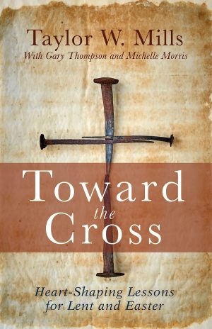Toward the Cross [Paperback] Thompson, Gary; Morris, Michelle J and Mills, Taylor W