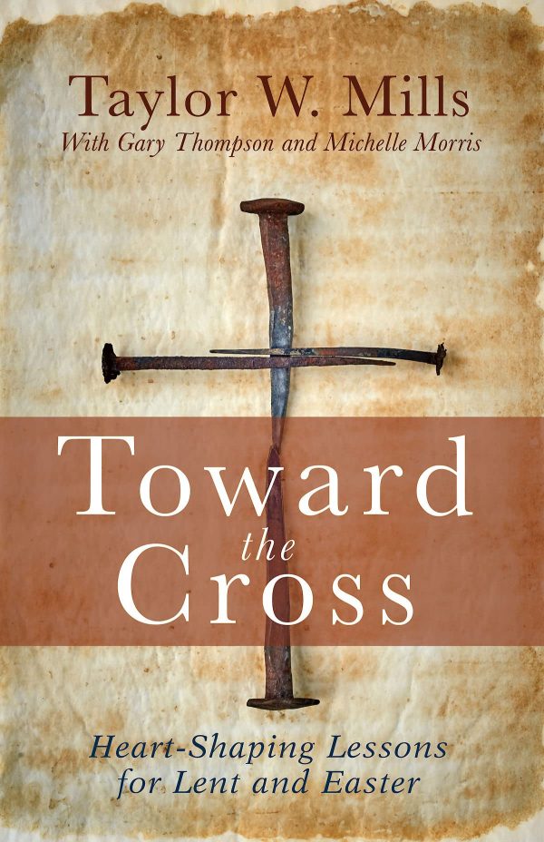 Toward the Cross [Paperback] Thompson, Gary; Morris, Michelle J and Mills, Taylor W