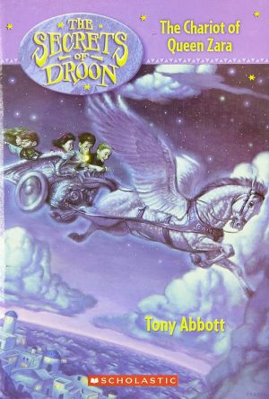 The Chariot of Queen Zara (Secrets of Droon #27) Abbott, Tony