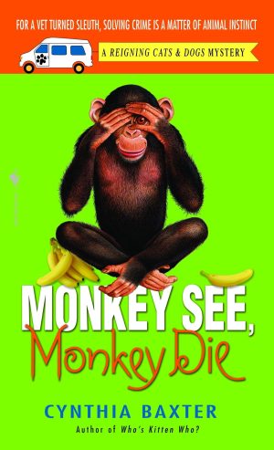 Monkey See, Monkey Die (Reigning Cats and Dogs Mystery) [Mass Market Paperback] Baxter, Cynthia