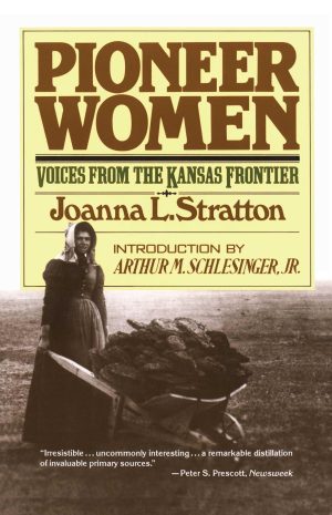Pioneer Women: Voices from the Kansas Frontier [Paperback] Joanna Stratton and Arthur M Schlesinger