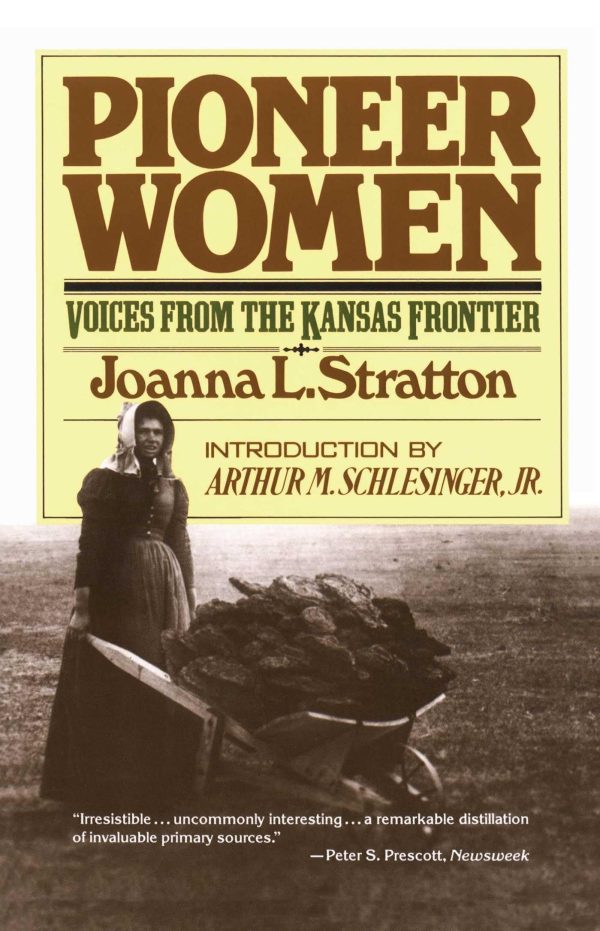 Pioneer Women: Voices from the Kansas Frontier [Paperback] Joanna Stratton and Arthur M Schlesinger