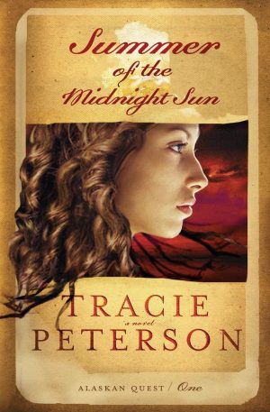 Summer of the Midnight Sun (Alaskan Quest #1) [Paperback] Tracie Peterson