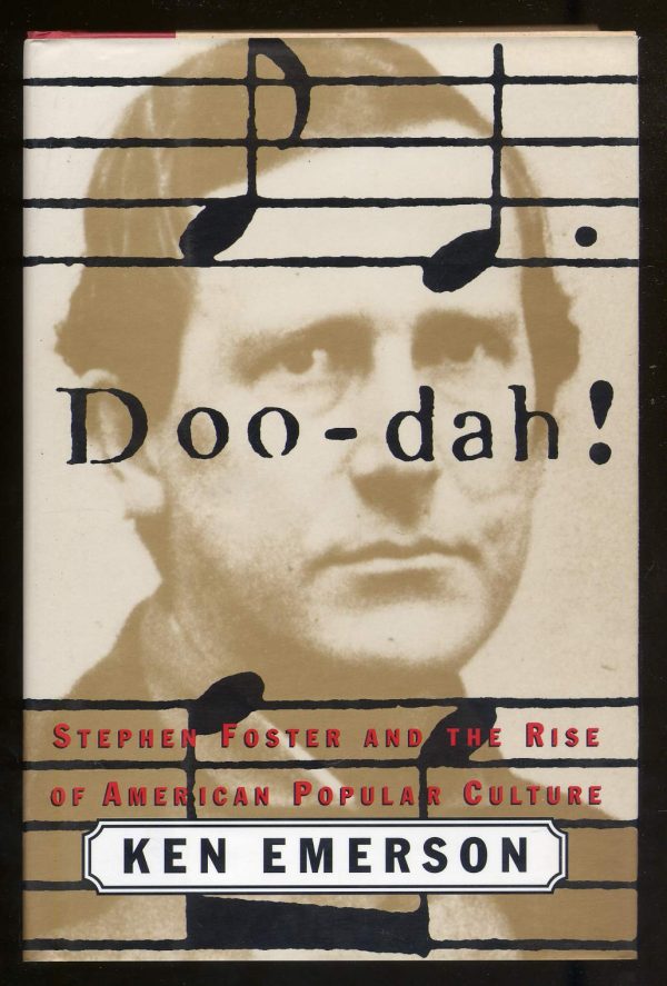 Doo-dah!: Stephen Foster and the Rise of American Popular Culture Emerson, Ken