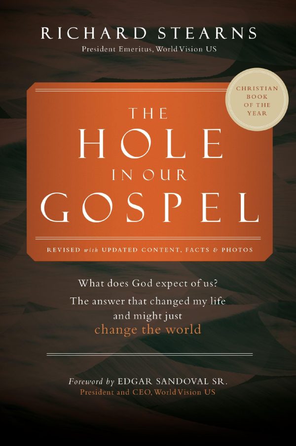 The Hole in Our Gospel 2025 Edition: What Does God Expect of Us? The Answer That Changed My Life and Might Just Change the World [Paperback] Stearns, Richard