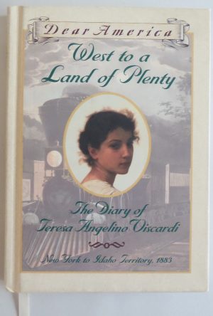 West to a Land of Plenty: The Diary of Teresa Angelino Viscardi, New York to Idaho Territory, 1883 (Dear America) Murphy, Jim