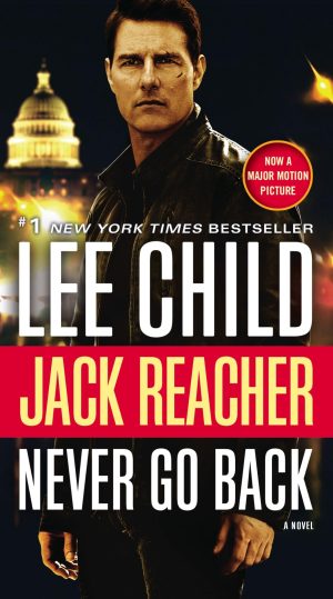 Jack Reacher: Never Go Back (Movie Tie-in Edition): A Novel [Paperback] Child, Lee