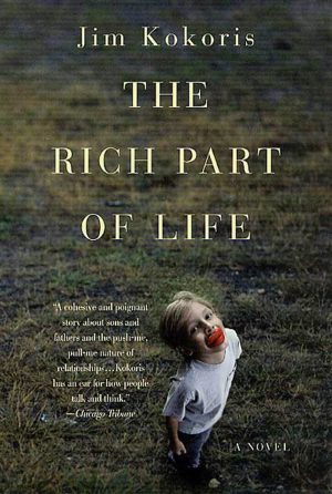The Rich Part of Life: A Novel [Paperback] Kokoris, Jim