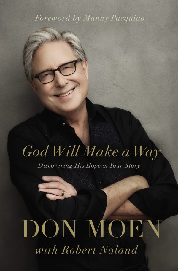God Will Make a Way: Discovering His Hope in Your Story [Hardcover] Moen, Don; Noland, Robert and Manny Pacquiao
