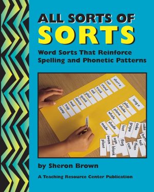 All Sorts Of Sorts: Word Sorts That Reinforce Spelling And Phonetic Patterns [Paperback] Brown, Sheron