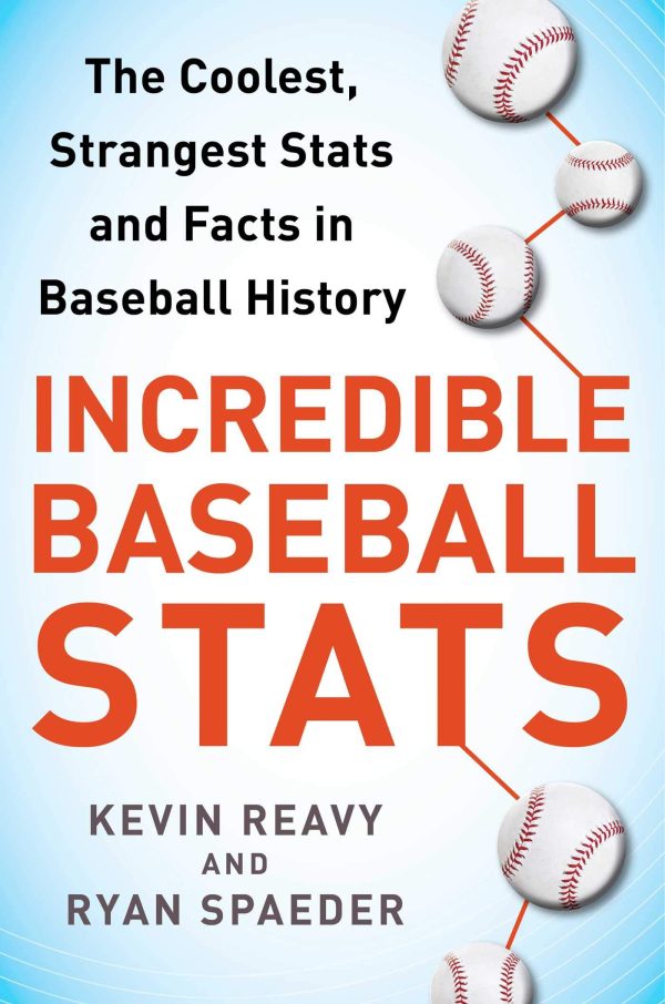 Incredible Baseball Stats: The Coolest, Strangest Stats and Facts in Baseball History [Paperback] Reavy, Kevin; Spaeder, Ryan and Boggs, Wade