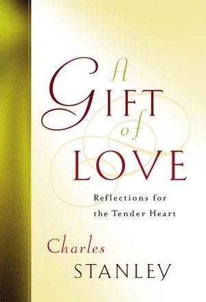 A Gift Of Love Reflections For The Tender Heart Stanley, Charles